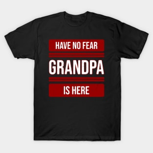 Have no fear Grandpa is here T-Shirt